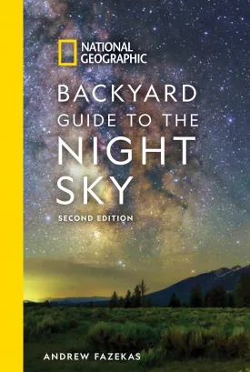 National Geographic Backyard Guide to the Night Sky, 2nd Edition (National Geographic Backyard Guides) Paperback  March 19, 2019